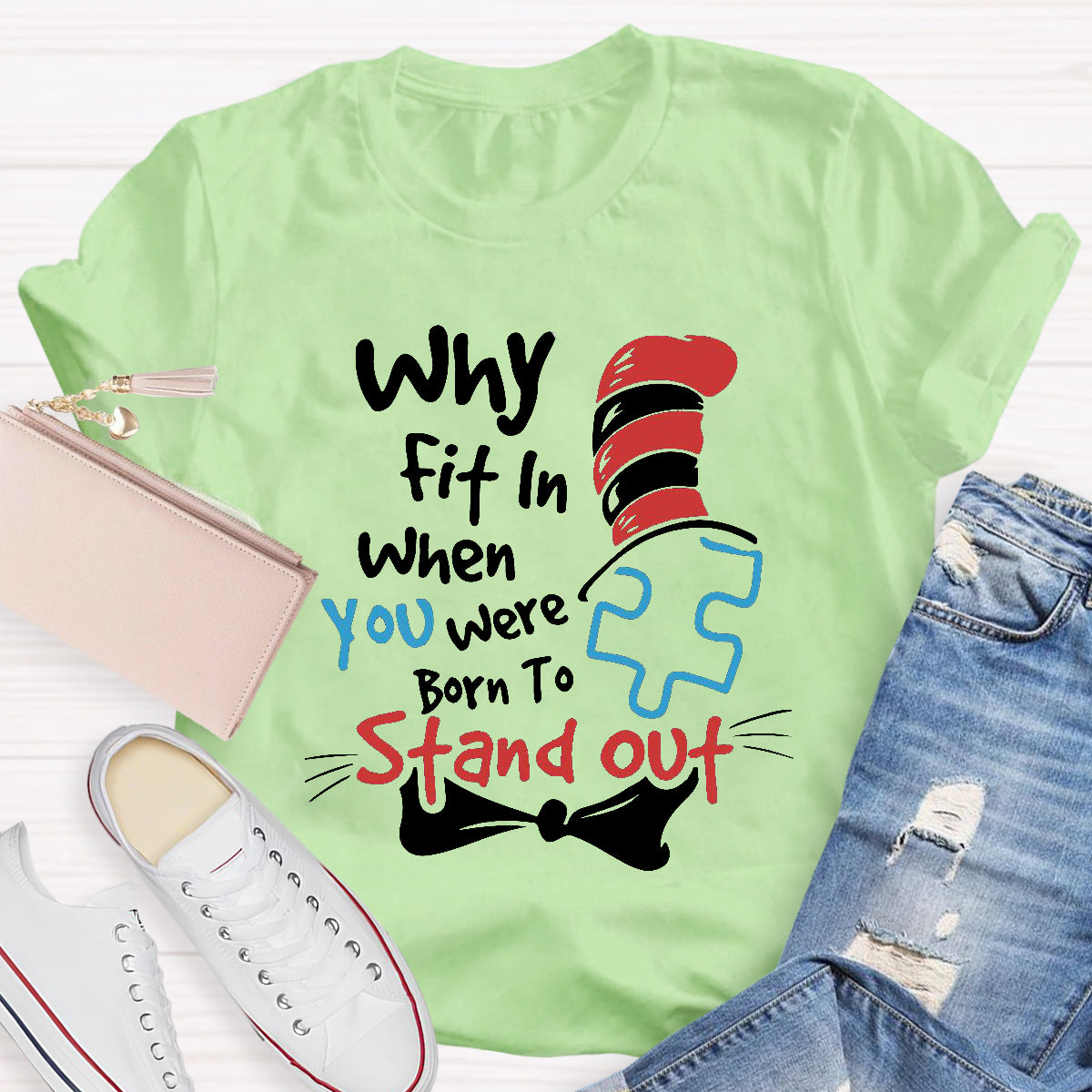 Why Fit In When You Were Born To Stand Out T-Shirt