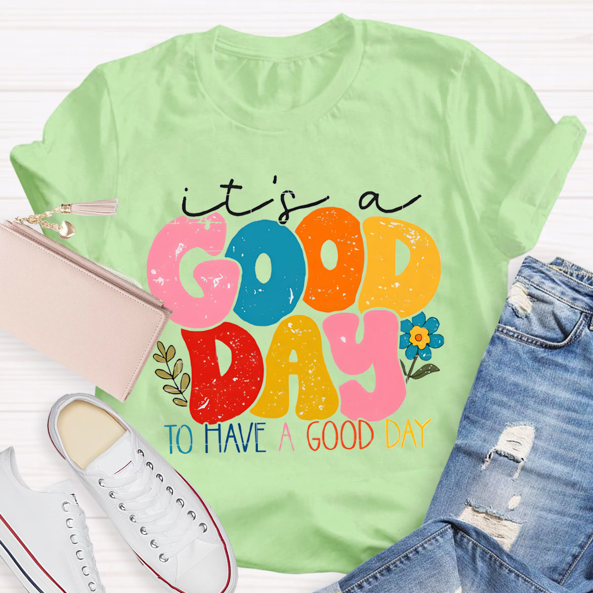 It's A Good Day To Have A Good Day T-Shirt