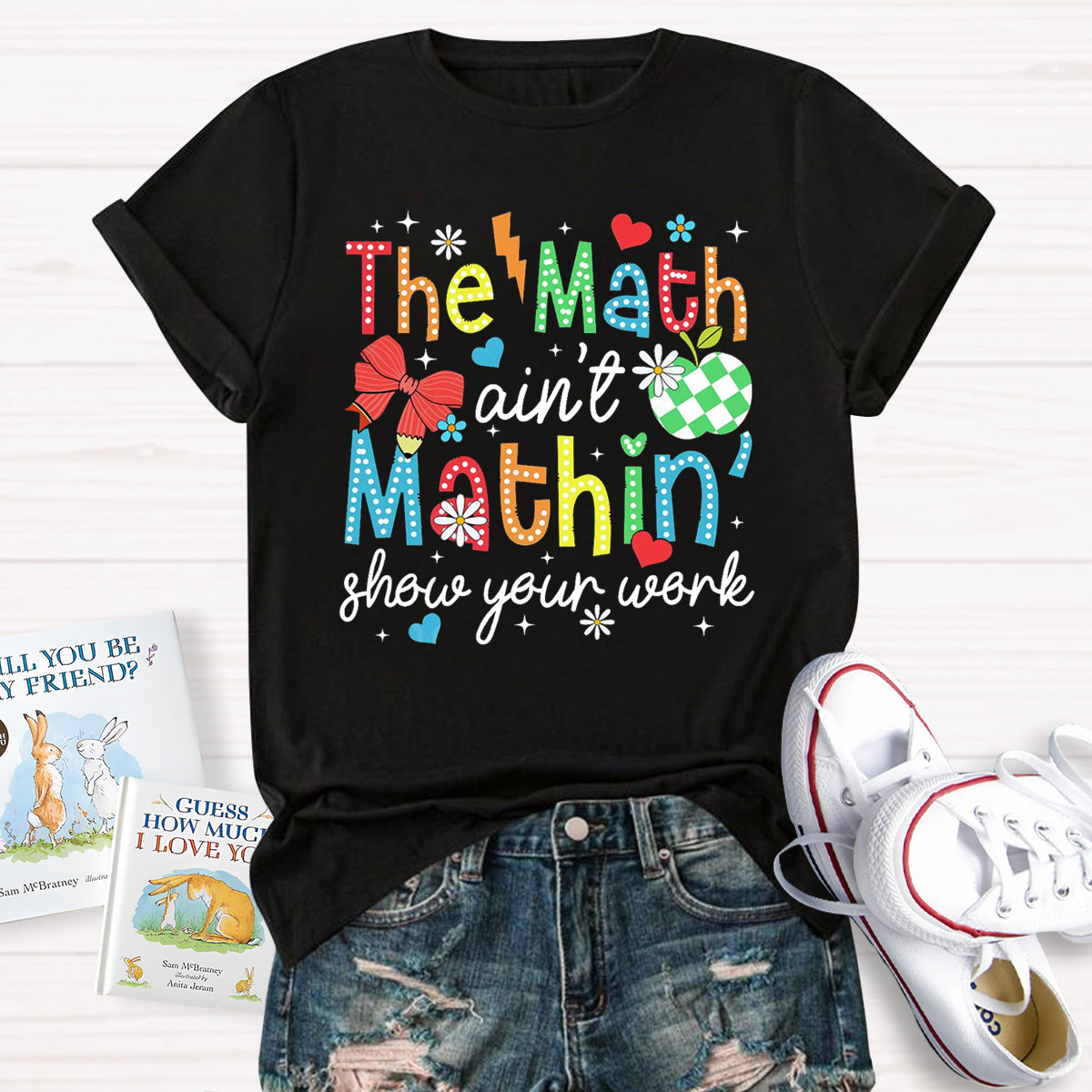 The Math Ain't Mathin Show Your Work Math Teacher T-Shirt