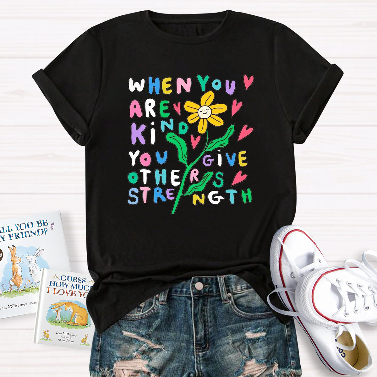 When You Are Kind You Give Others Strength T-Shirt