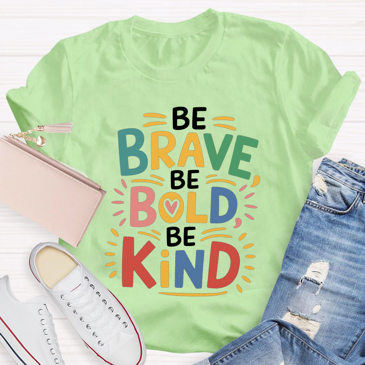 Be Brave Be Bold Be Kind T-Shirt