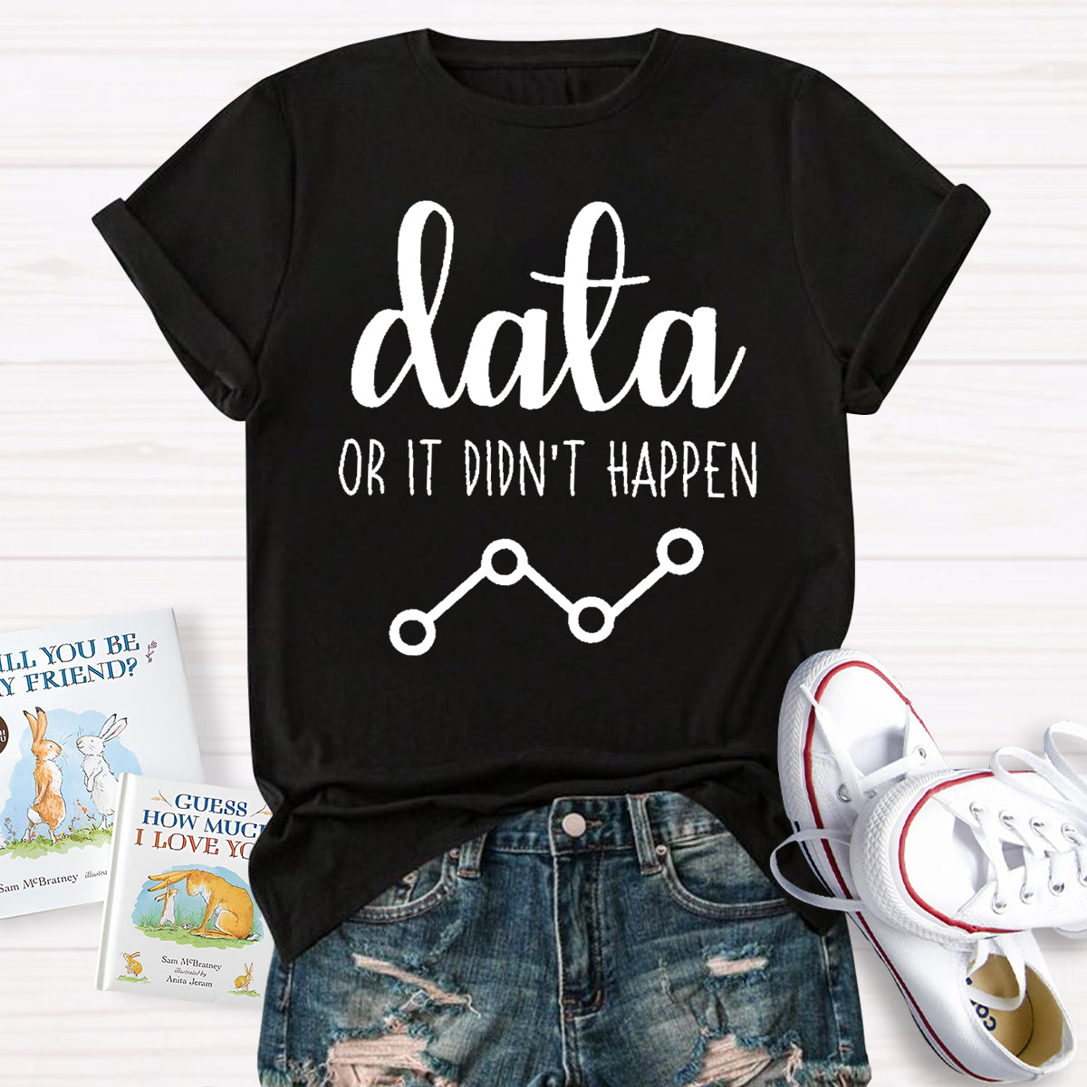 Data Or It Didn't Happen Science Teacher T-Shirt