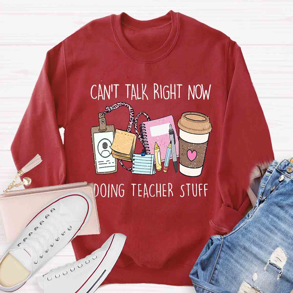 Can't Talk Right Now I'm Doing Teacher Stuff  Sweatshirt