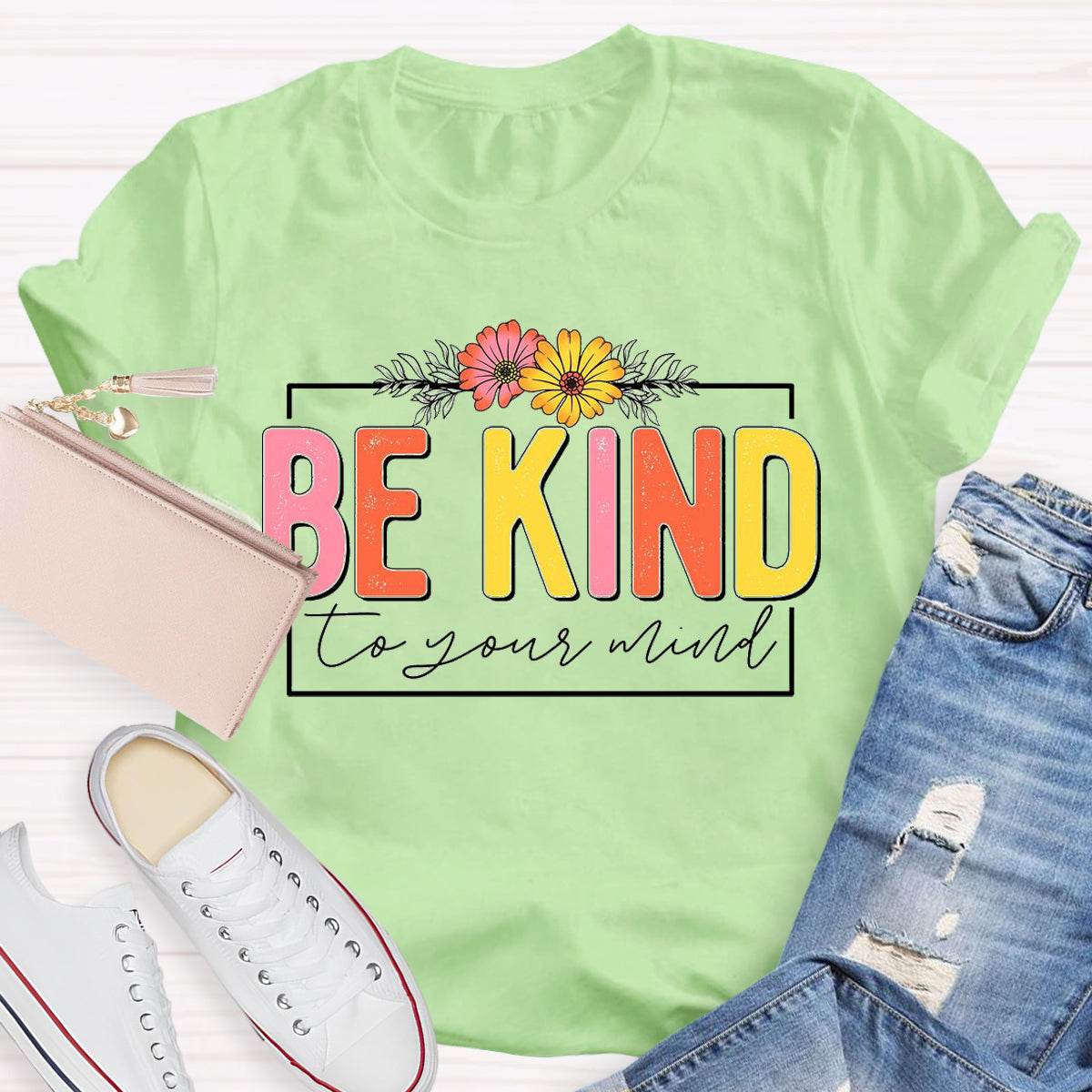 Be Kind To Your Mind T-Shirt