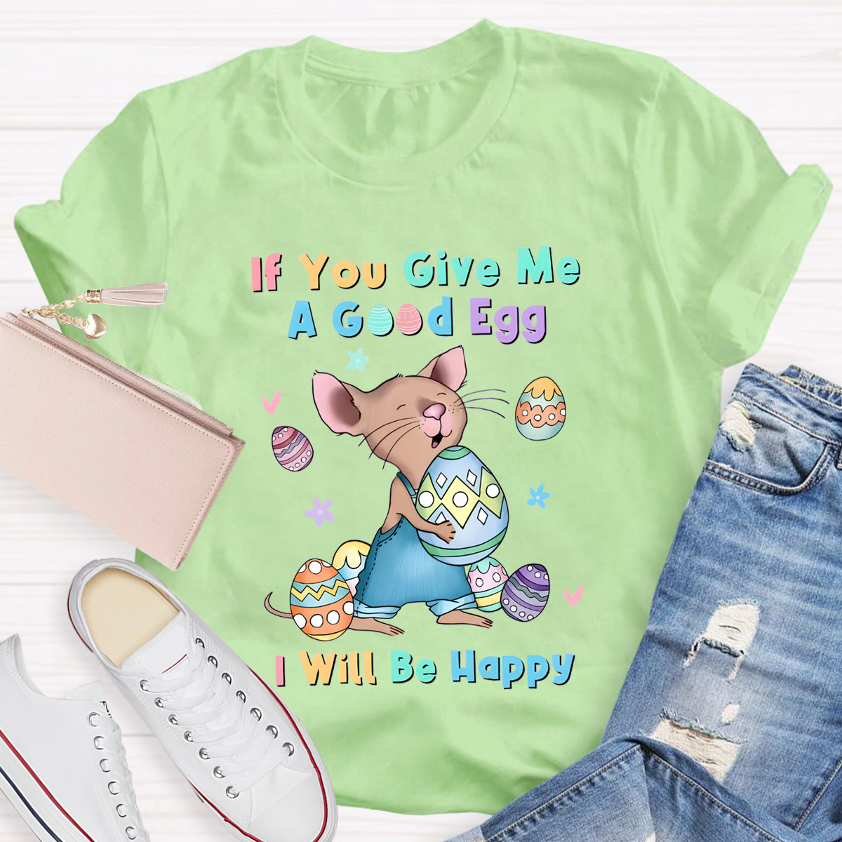 If You Give Me A Good Egg I Will Be Happy T-Shirt