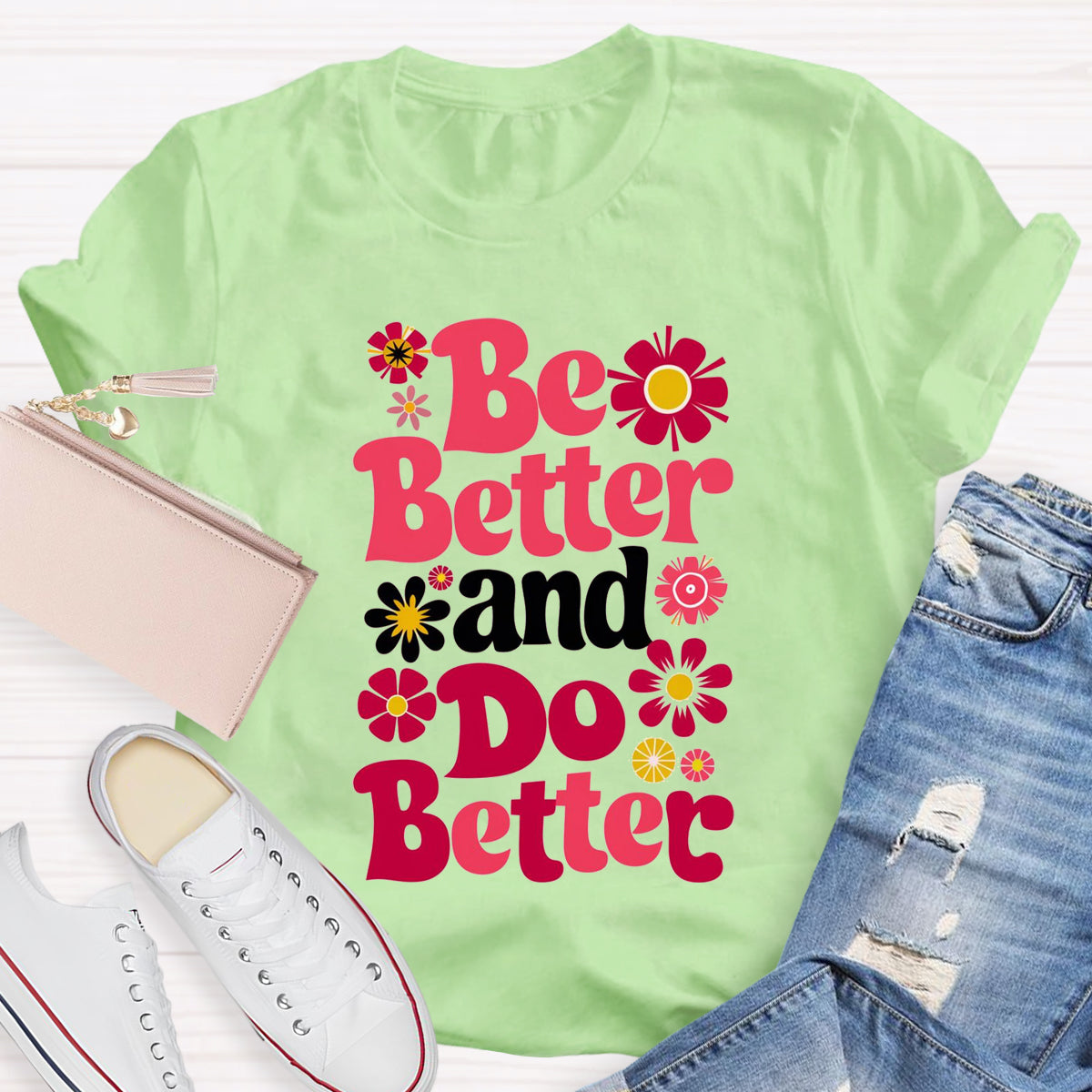 Be Better And Do Better T-Shirt