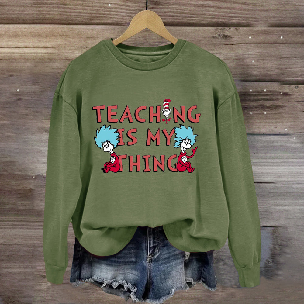 Teaching Is My Thing Sweatshirt