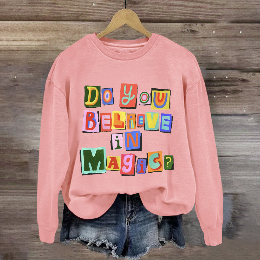 Do You Believe In Magic Sweatshirt