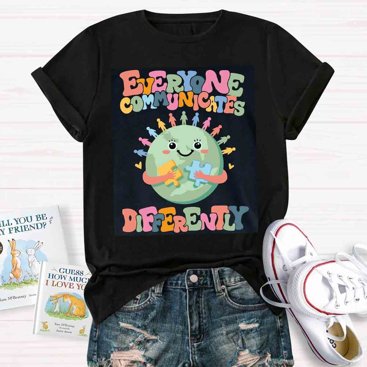 Everyone Communicates Differently Teacher T-Shirt