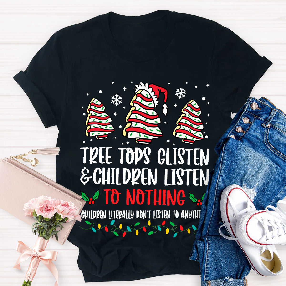 Tree Tops Glisten And Children Listen To Nothing T-Shirt