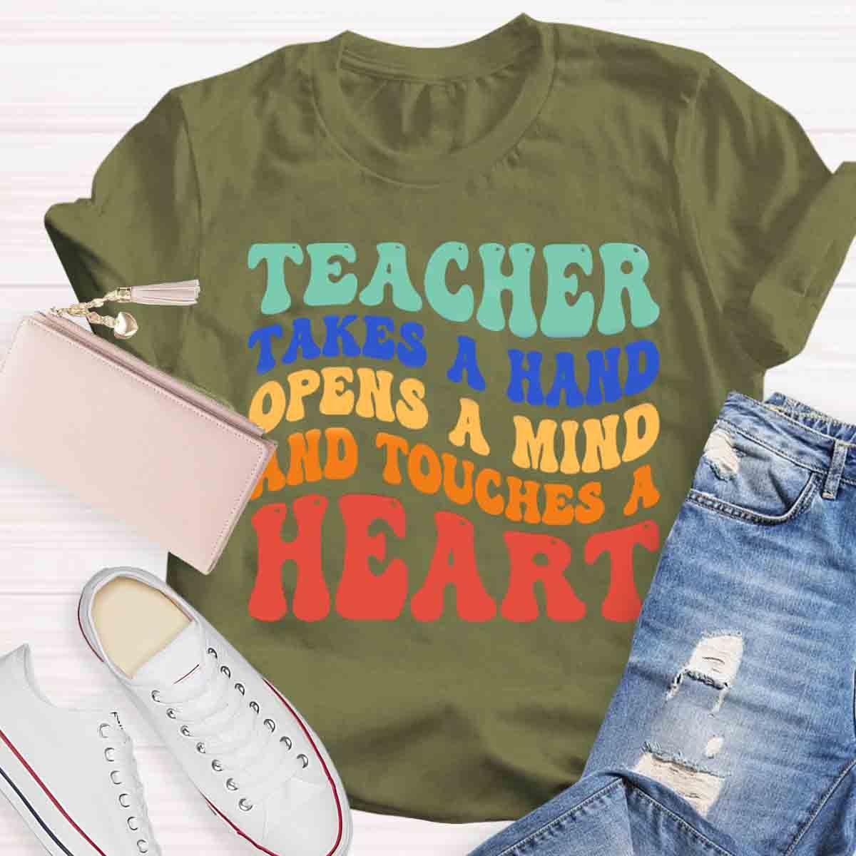 A Teacher Takes A Hand Opens A Mind And Touches A Heart Teacher T-Shirt