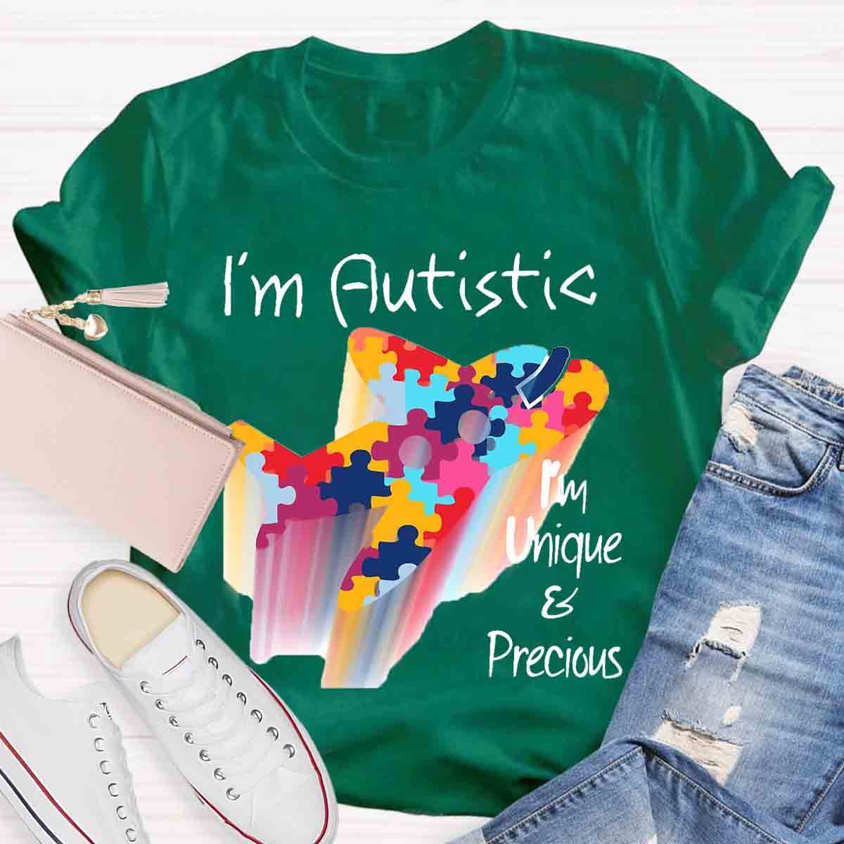 I'M Autistic I'M Unique And Precious T-Shirt