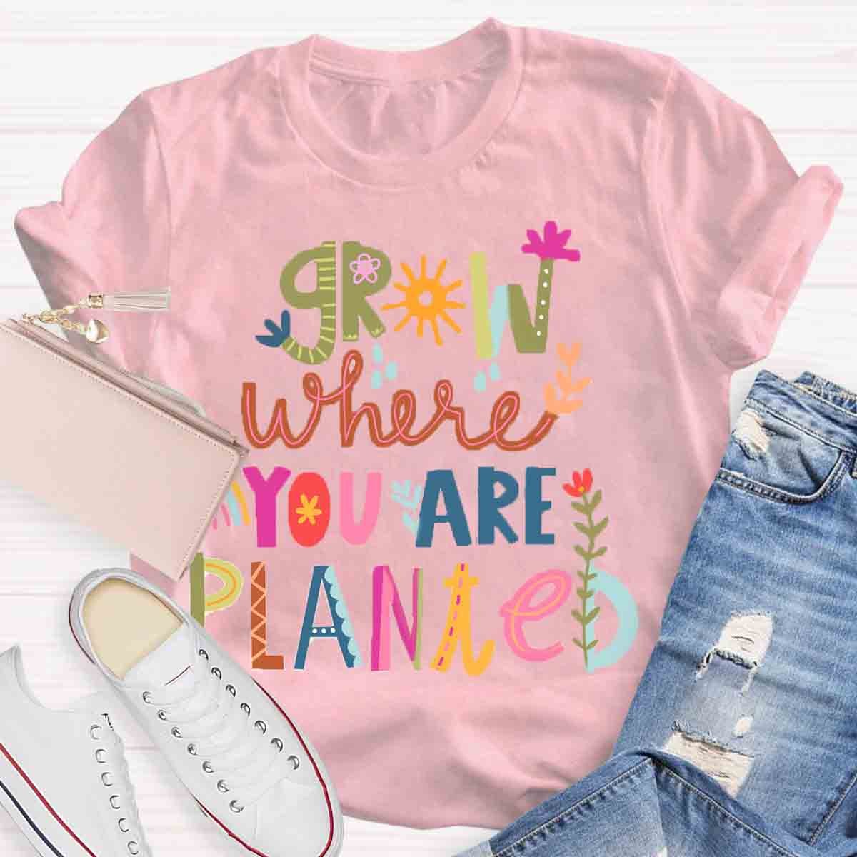 Grow Where You're Planted Art T-Shirt