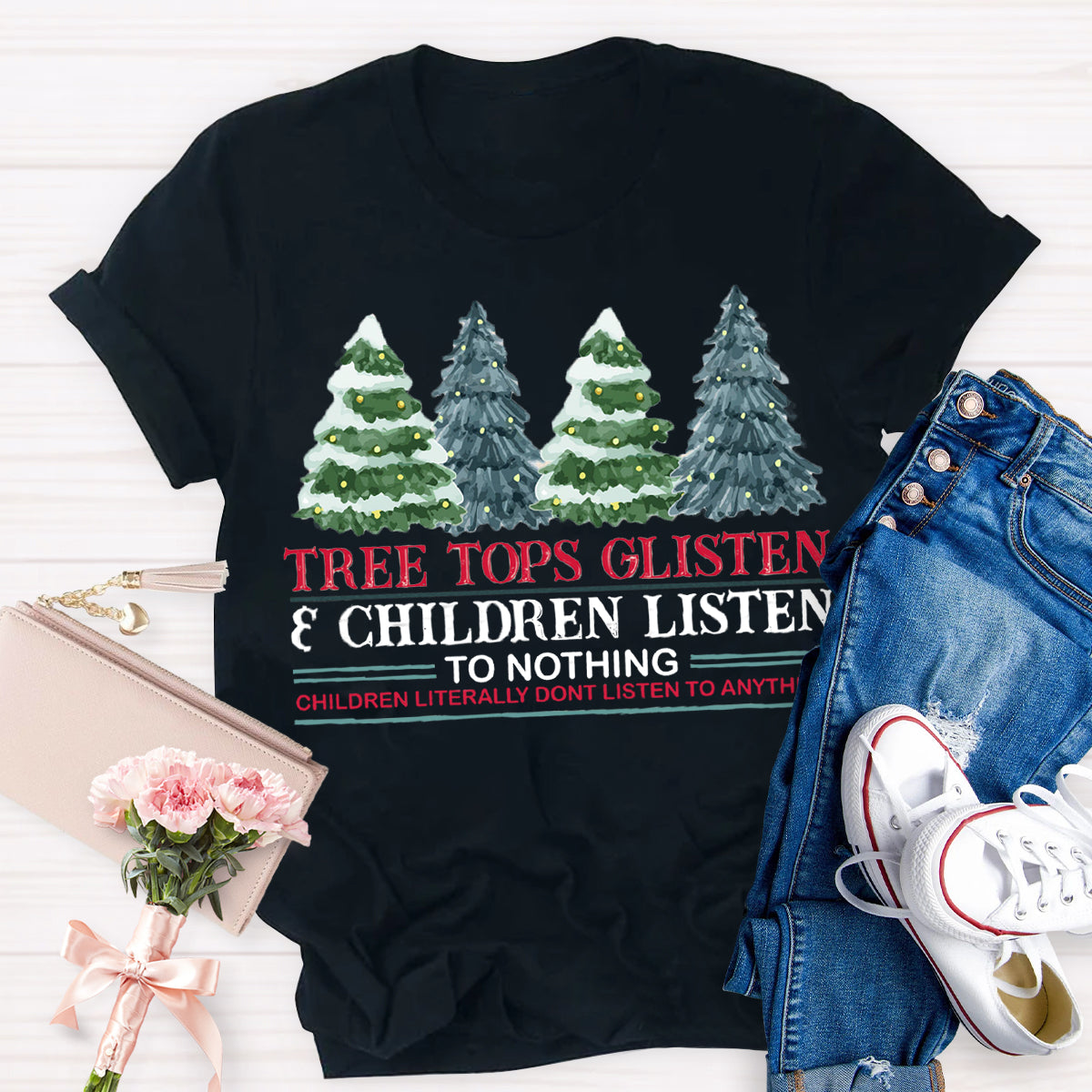 Tree Tops Glisten Children Listen To Nothing Teacher T-Shirt