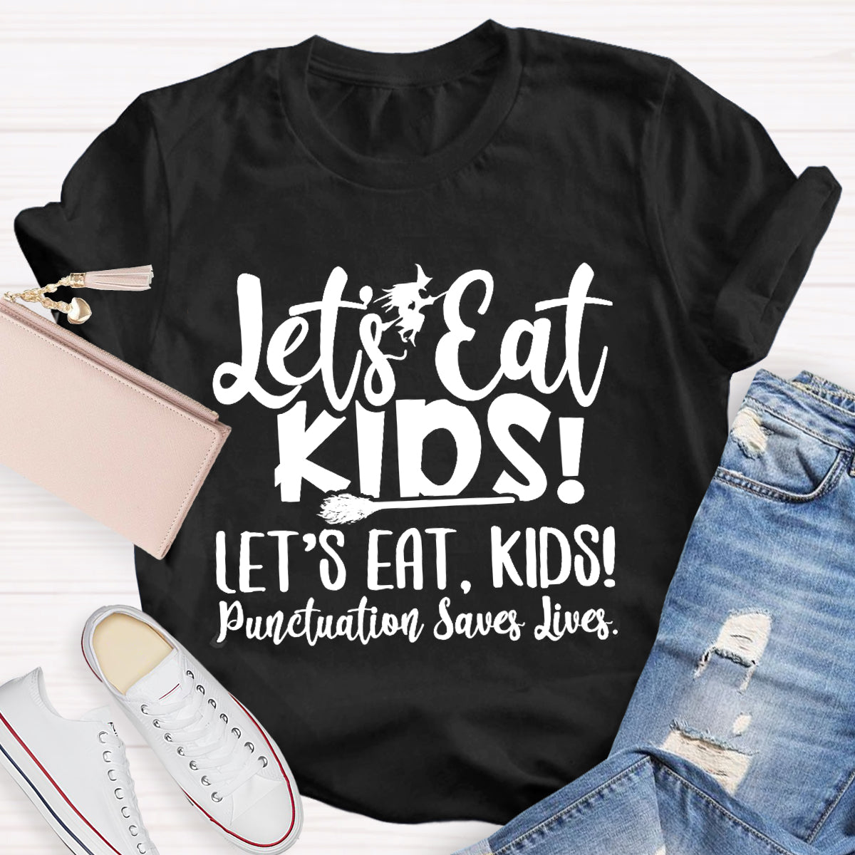 Let's Eat Kids Punctuation Saves Lives Witch Teacher T-Shirt