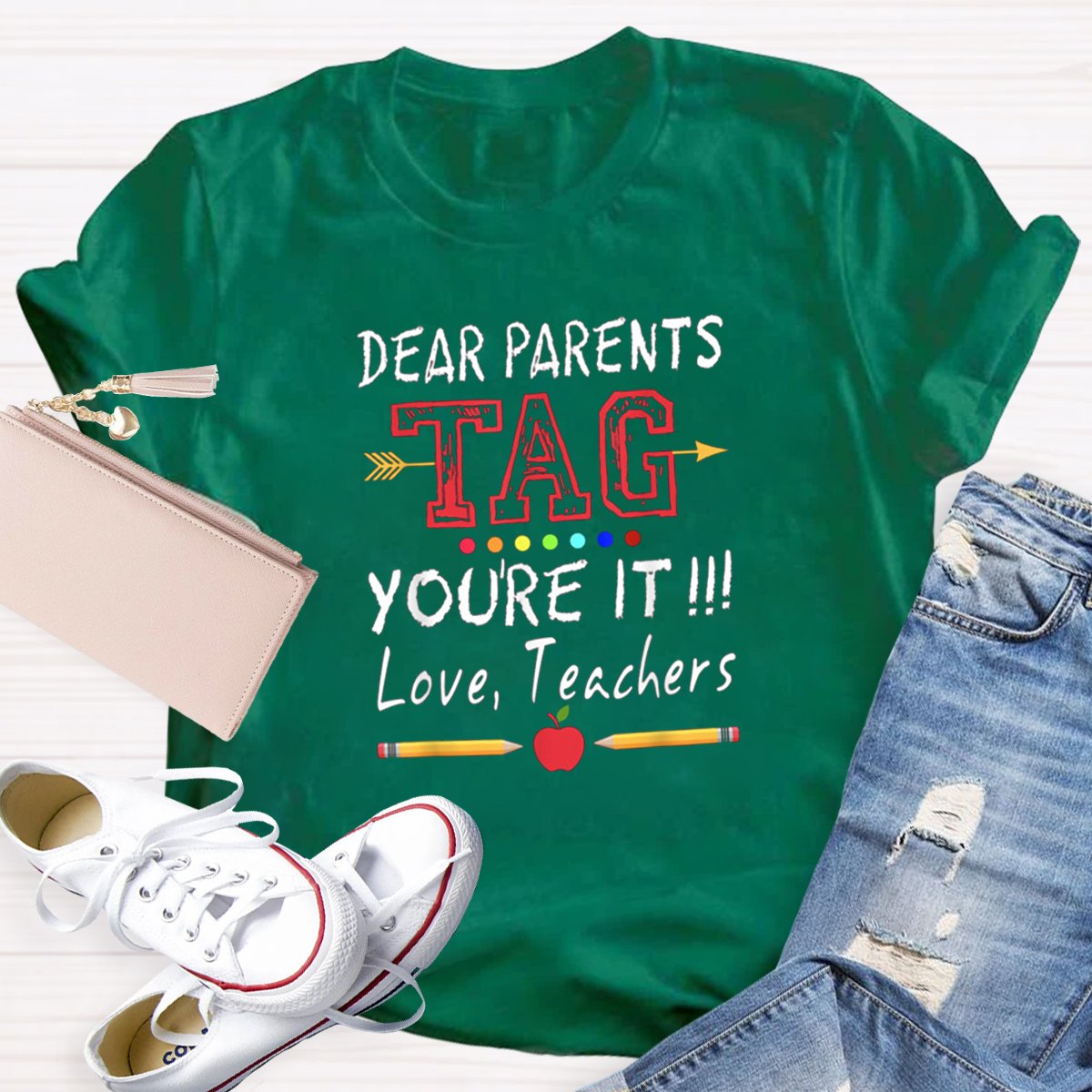 Dear Parents Tag You're It Love Teachers T-shirt