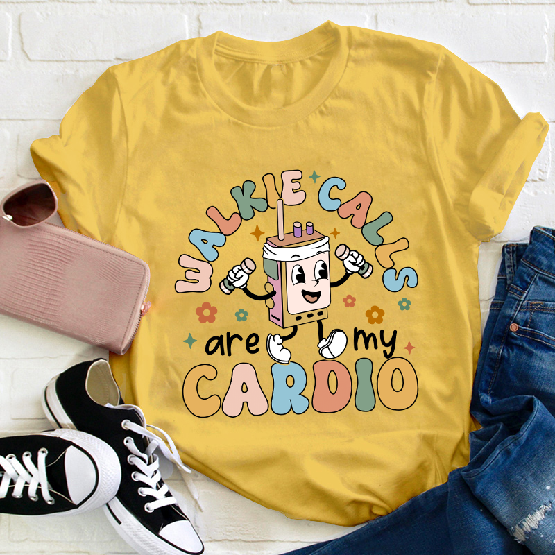 Walkie Calls Are My Cardio Teacher T-Shirt