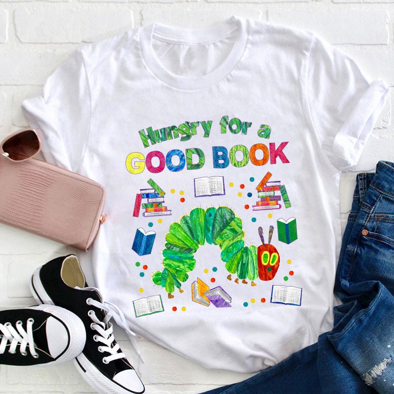 Hungry For A Good Book Teacher T-Shirt