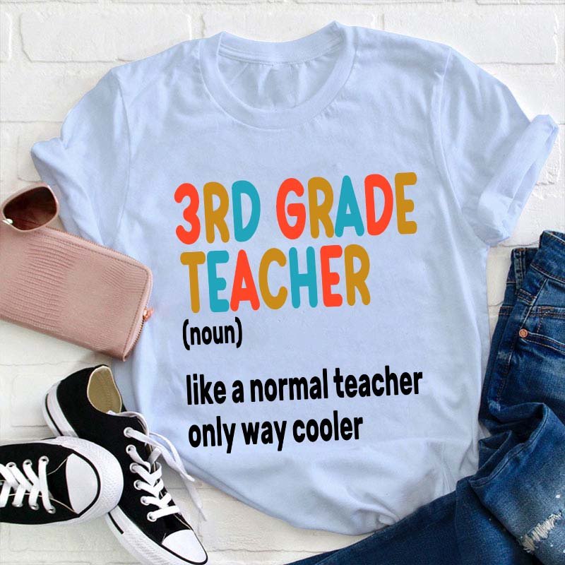 Personalized Grade 1st Grade Teacher Like A Normal Teacher Only Way Cooler Teacher T-Shirt