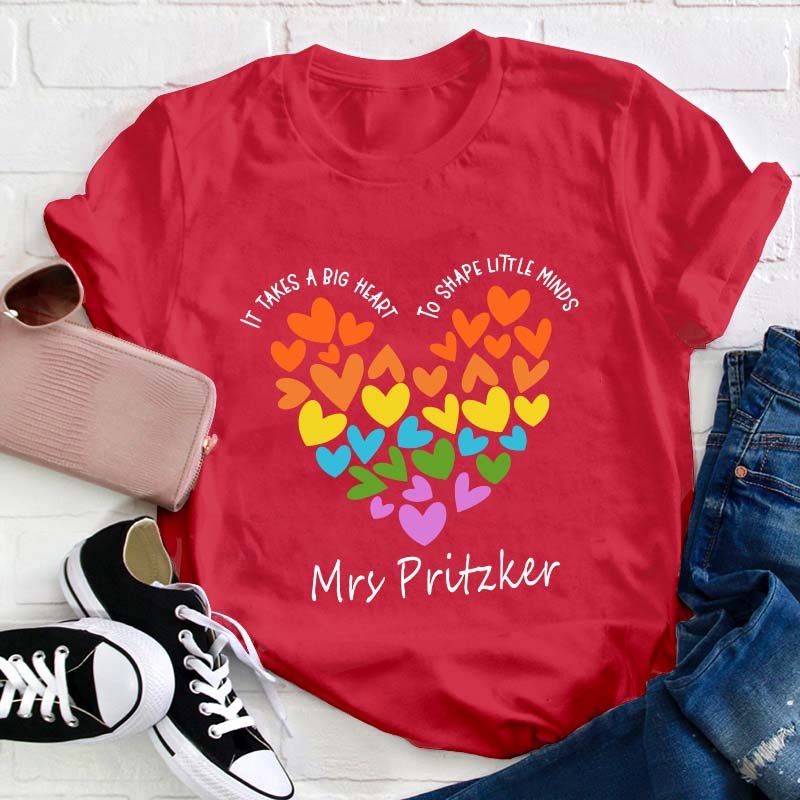 Personalized It Takes A Big Heart To Shape Little Minds Teacher T-Shirt