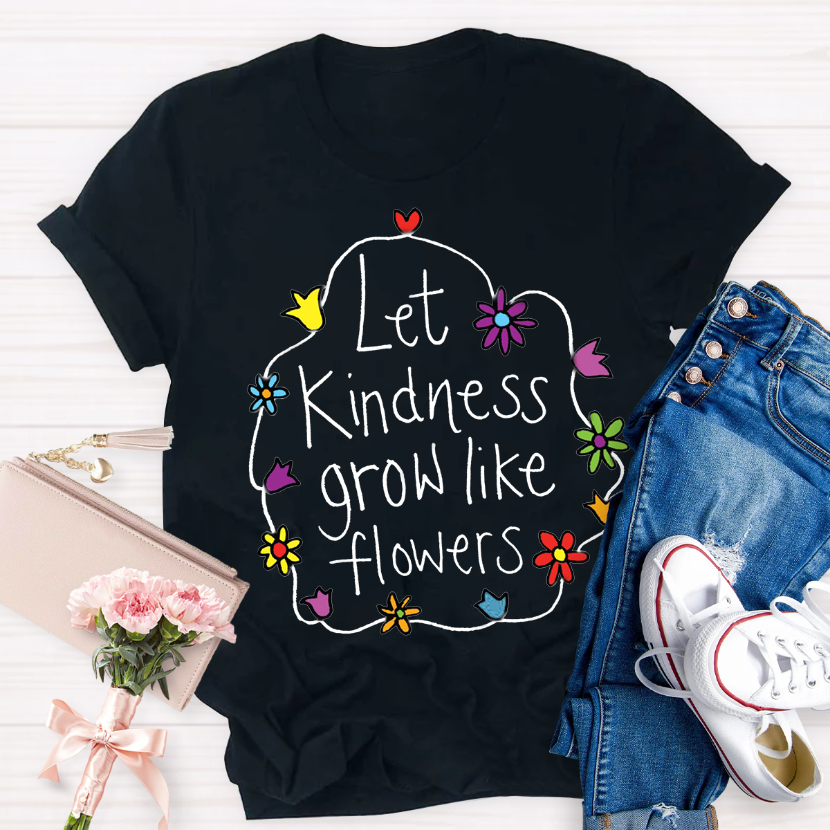 Let Kindness Grow Like Flowers T-Shirt