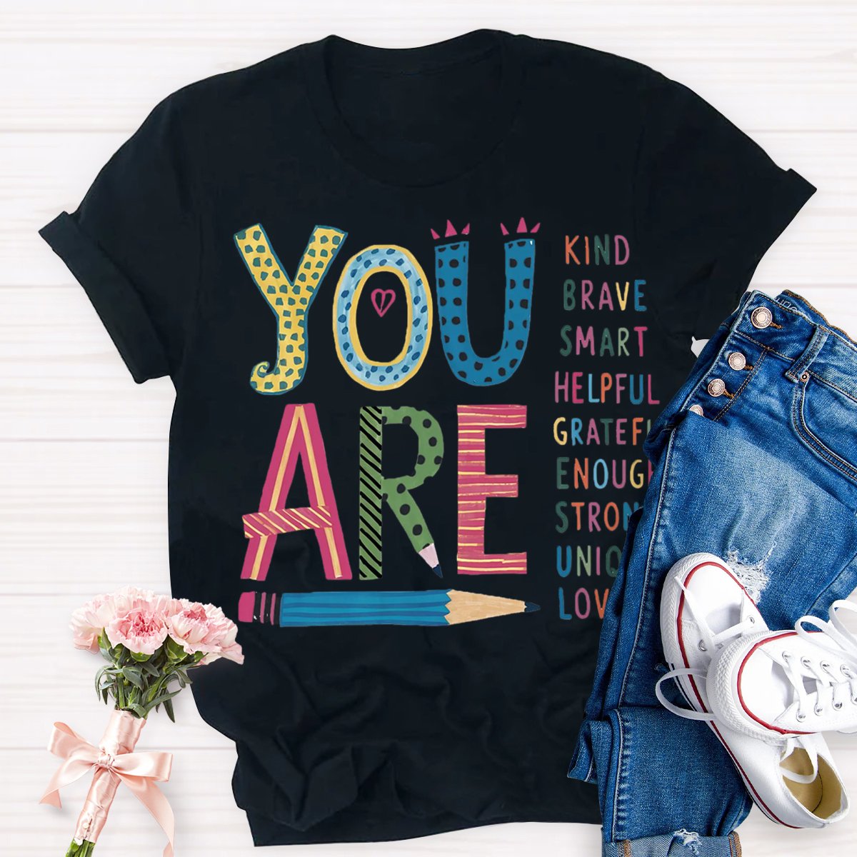 You are Kind Smart Brave Helpful Teacher Affirmation Shirt