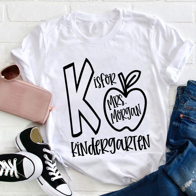 Personalized Grade And Name K Is For Kindergarten Teacher T-Shirt