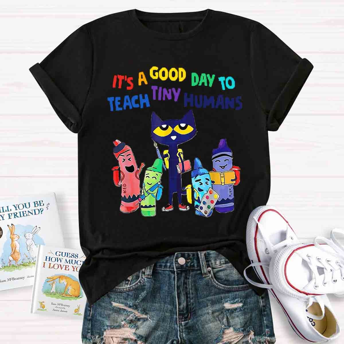 It's A Good Day To Teach Tiny Humans Funny Cat Teacher T-Shirt