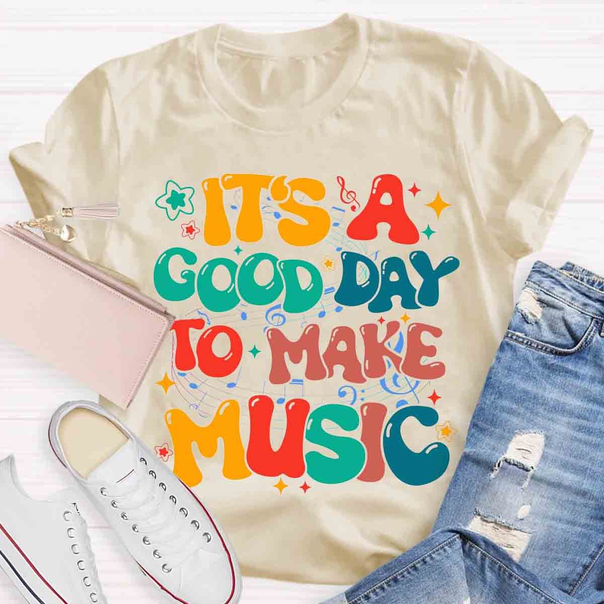 It's A Good Day To Make Music Teacher Shirt