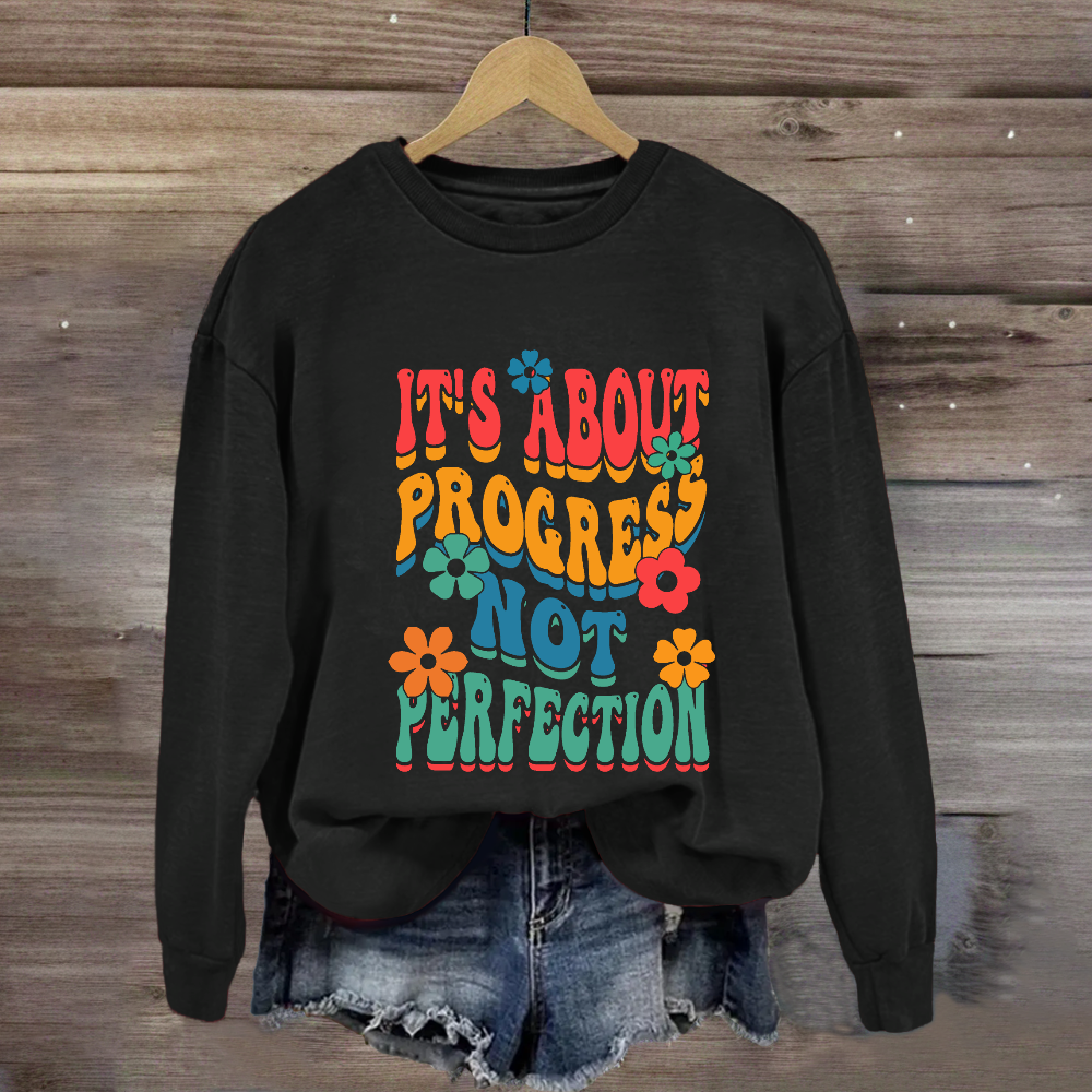 It's About Progress Not Perfection Testing Day Sweatshirt