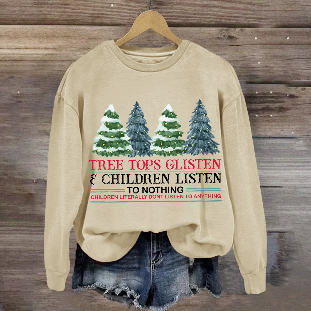 Tree Tops Glisten Children Listen To Nothing Sweatshirt