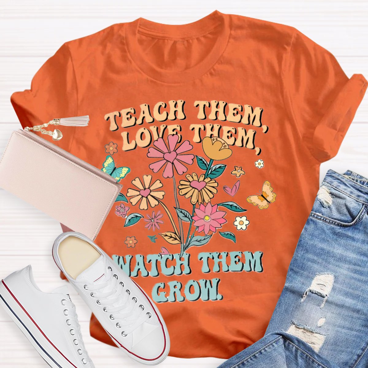 Teach Them Love Them Watch Them Grow Teacher Shirt