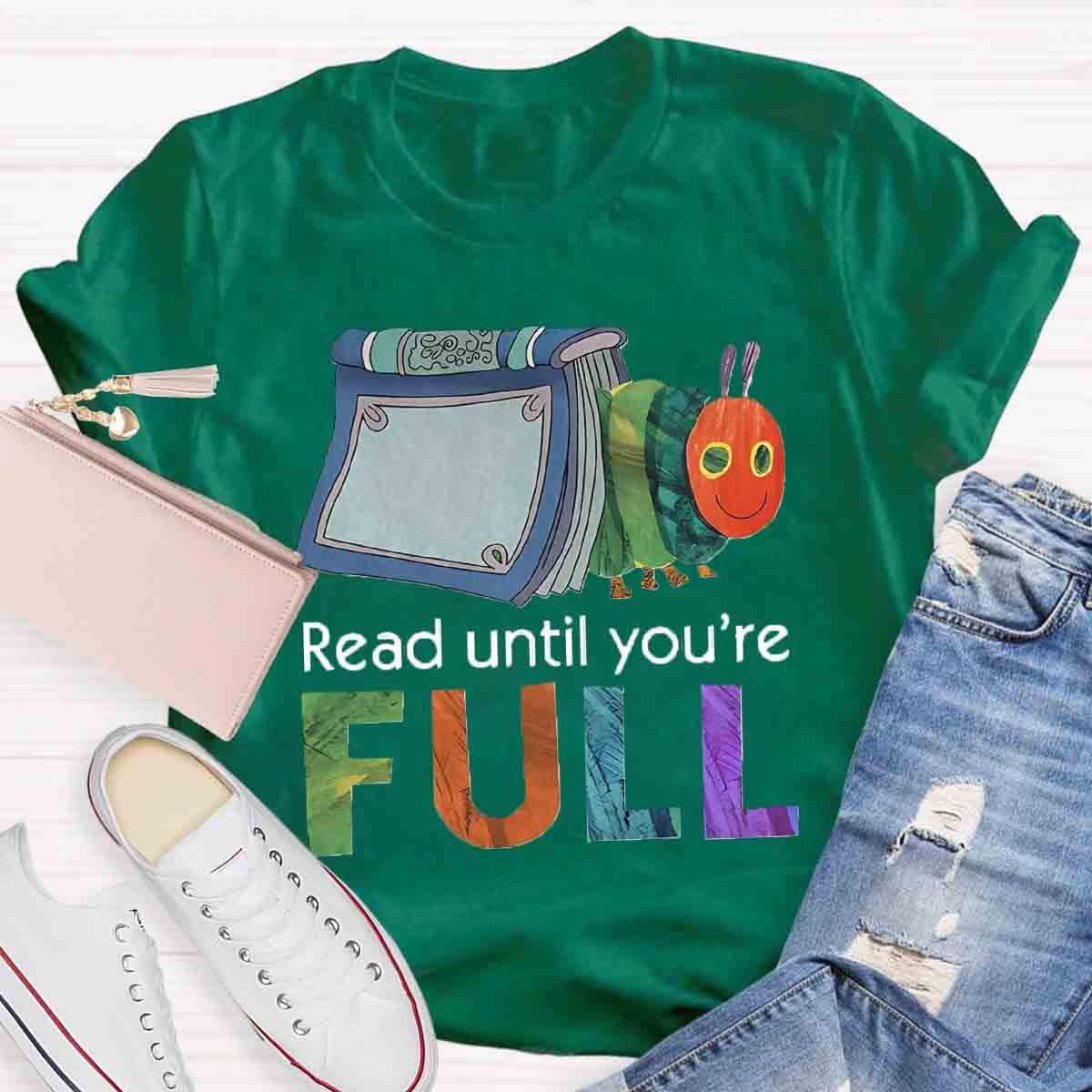 Read Until You Are Full Book Caterpillar T-Shirt