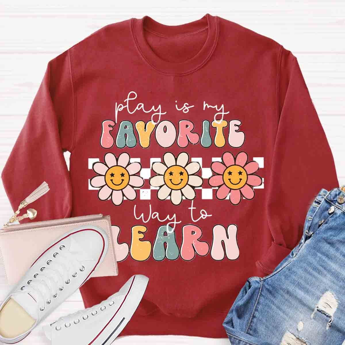 Play Is My Favorite Way to Learn Sweatshirt