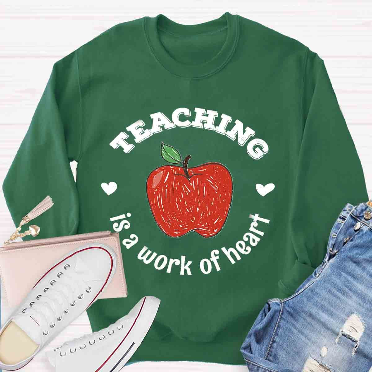 Teaching Is A Work of Heart Sweatshirt