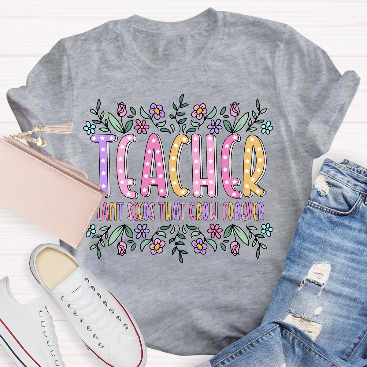 Teacher Plant Seeds That Grow Forever T-Shirt