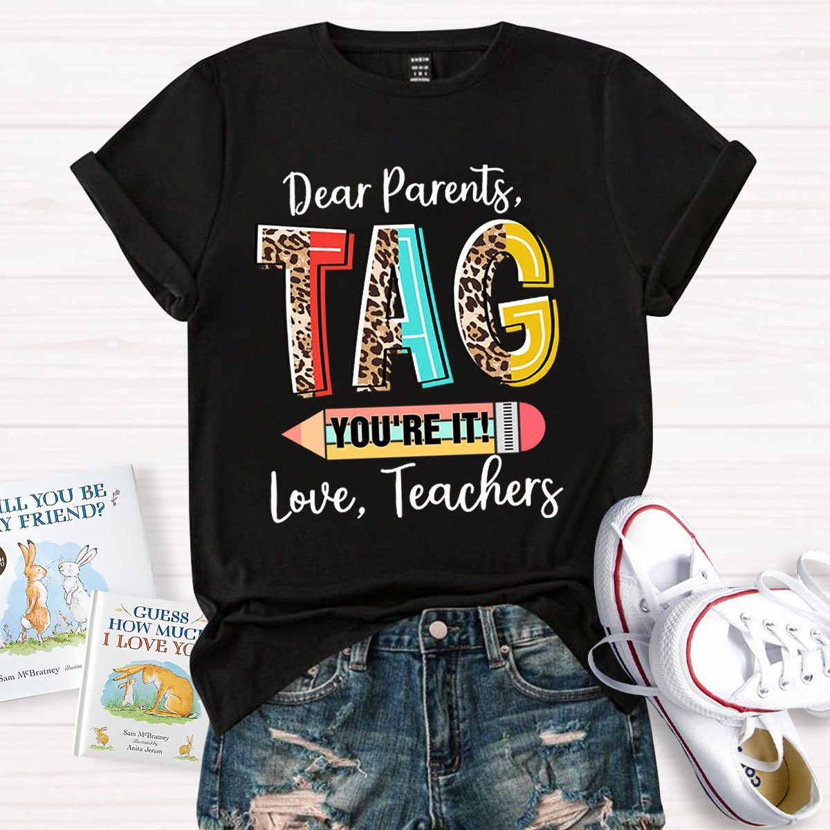 Dear Parents Tag You're It Teacher Shirt