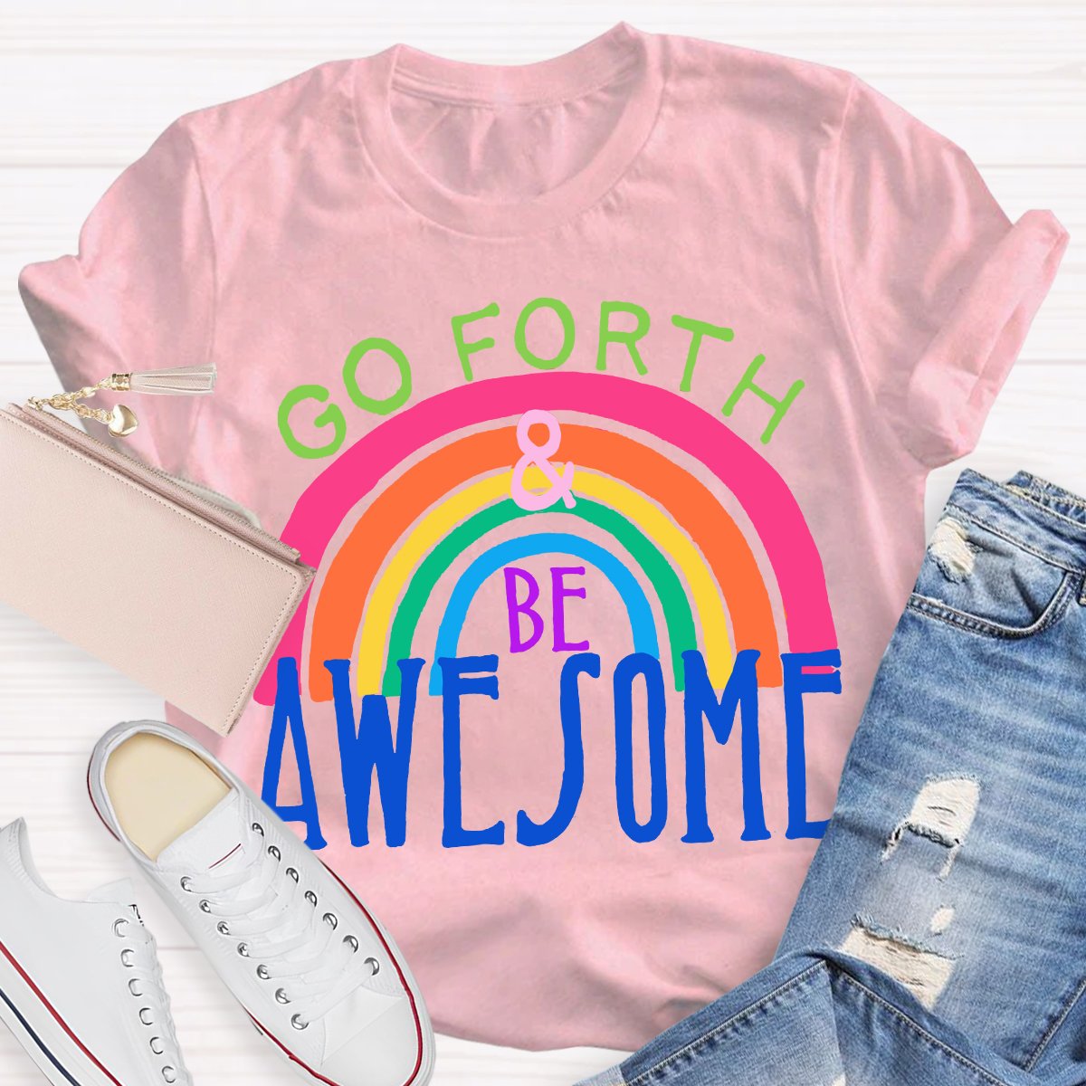 Go Forth Be Awesome Teacher Shirt