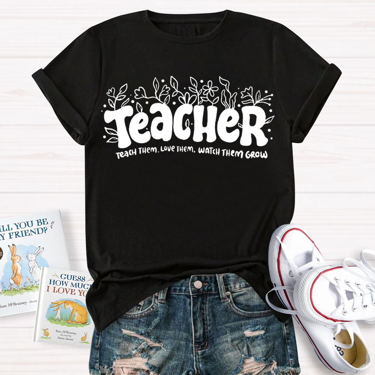 Teach Them Love Them Watch Them Grow Teacher T-Shirt