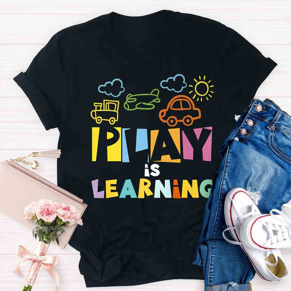 Play Is Learning T-Shirt