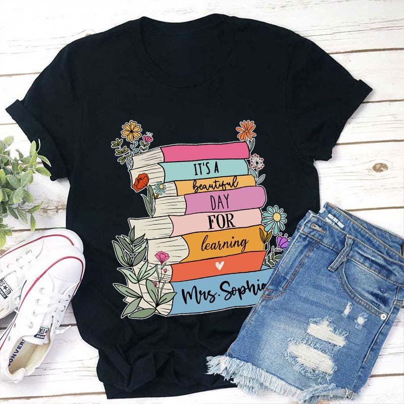 Personalized Name It's A Beautiful Day For Learning Teacher T-Shirt