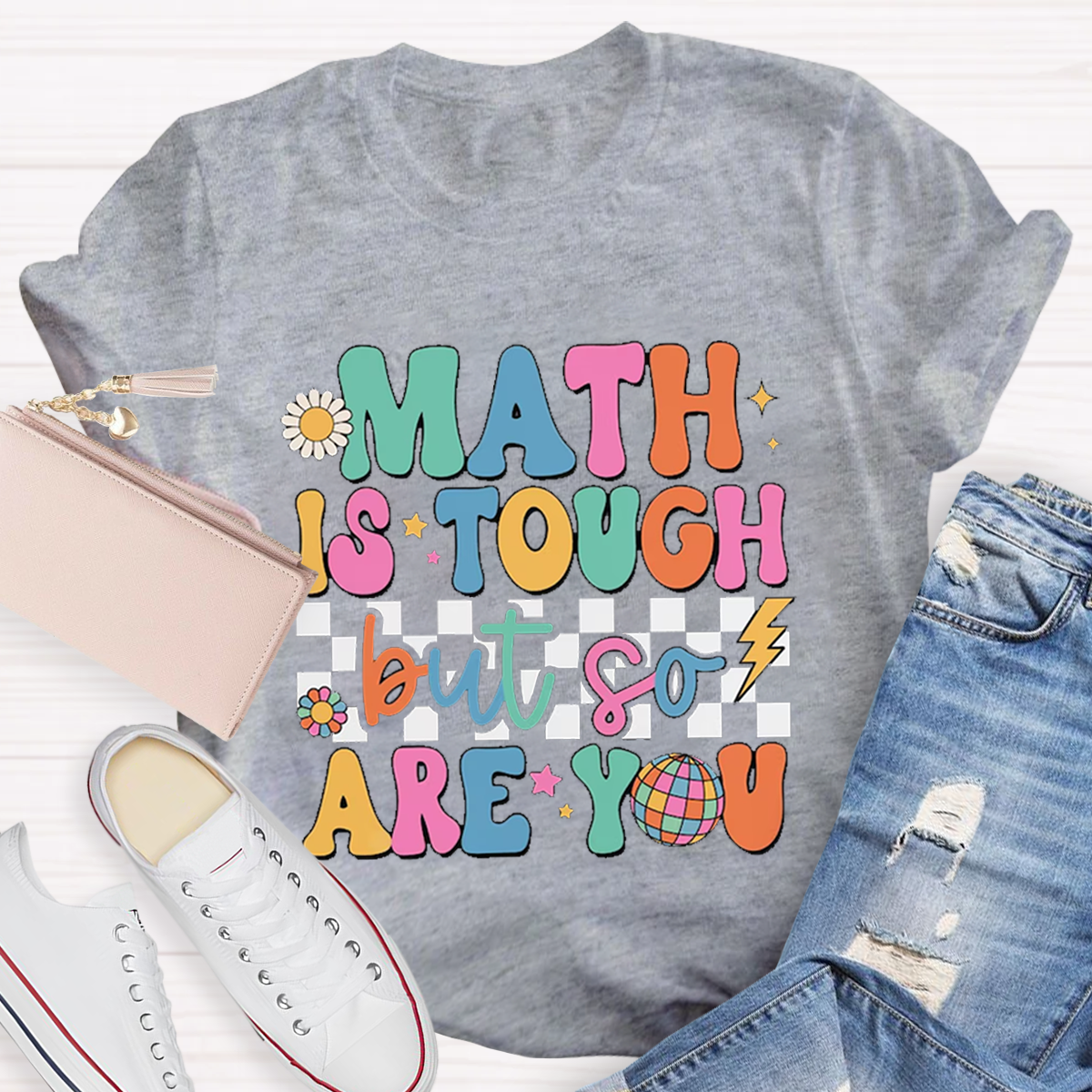 Math Is Touch But So You Are T-Shirt