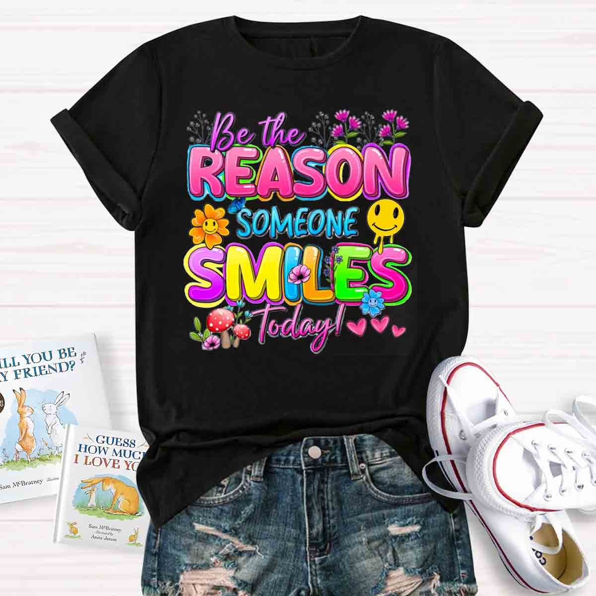 Be The Reason Someone Smiles Today Positive Quotes T-Shirt