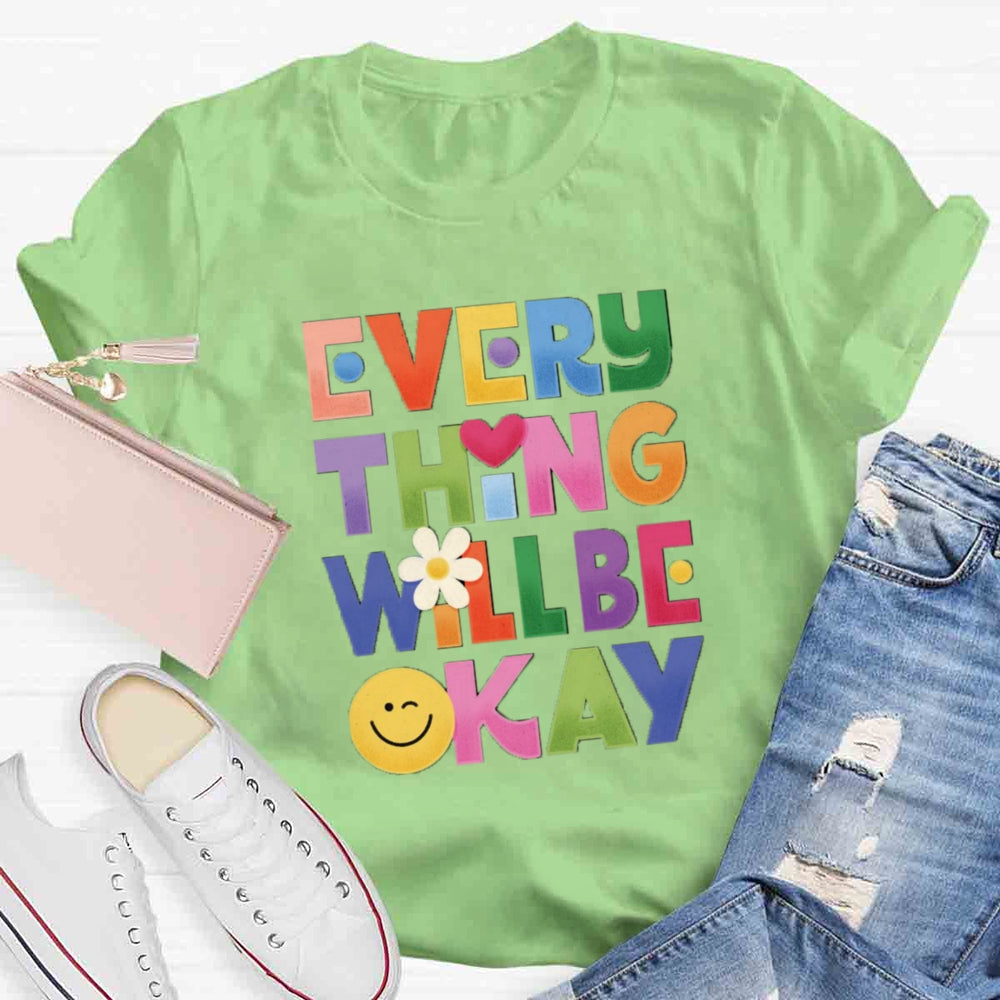 Everything Will Be ok T-shirt