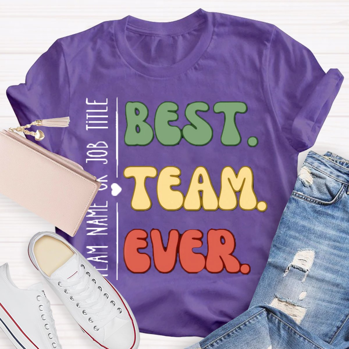 Personalized Team Name Or Job Title Best Team Ever Teammate T-Shirt