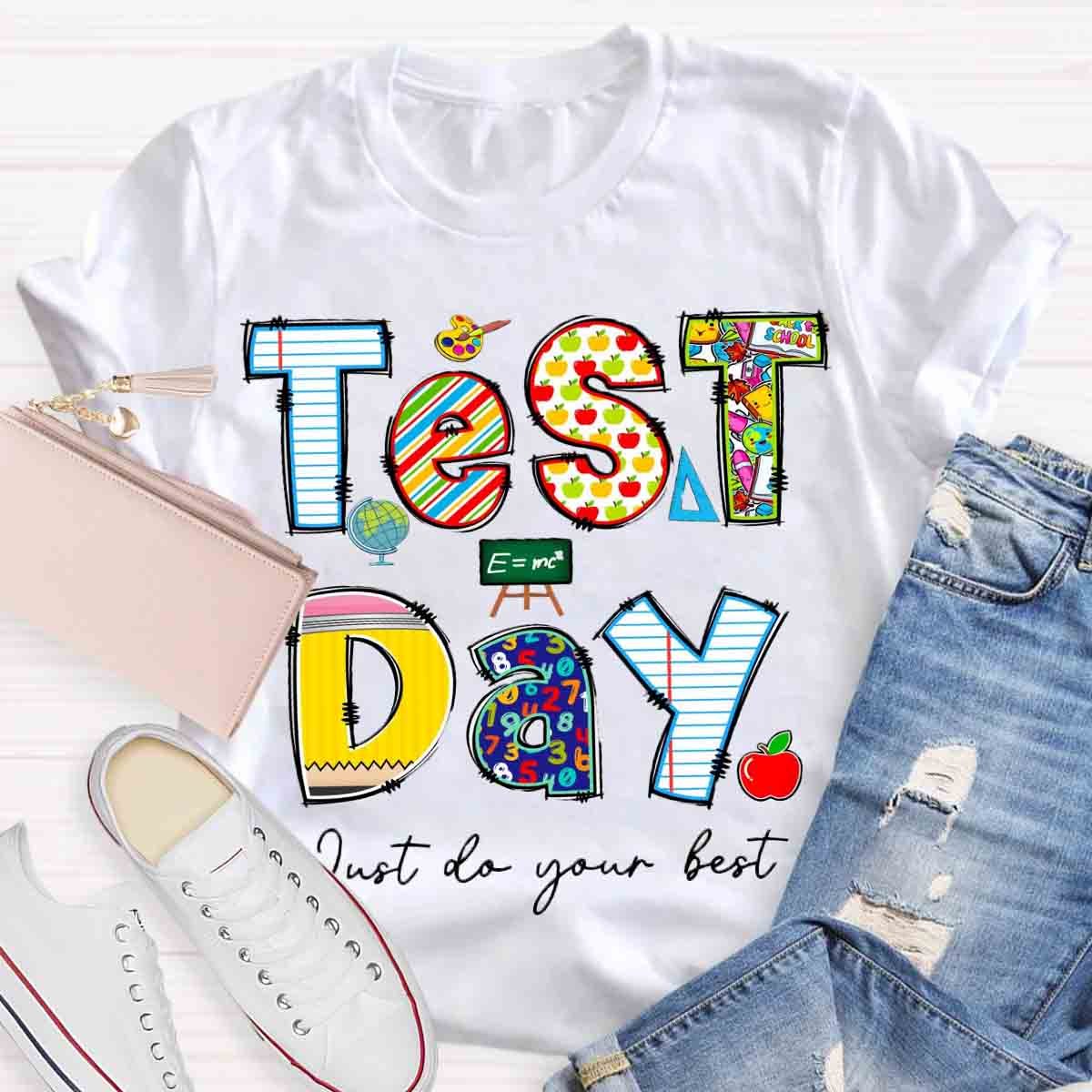 Just Do Your Best Test Day -Shirt