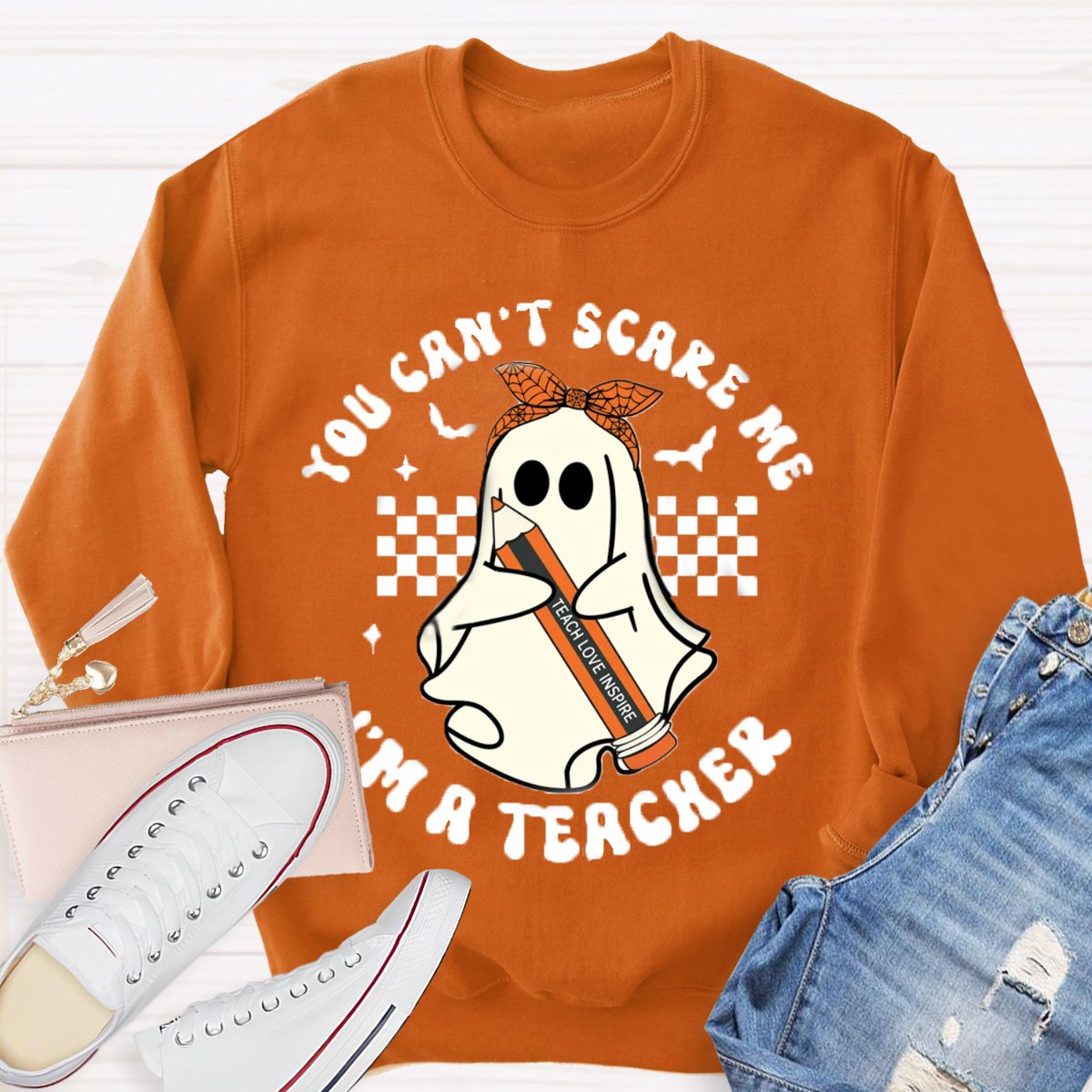 You Can't Scare Me I'm A Teacher Halloween Sweatshirt