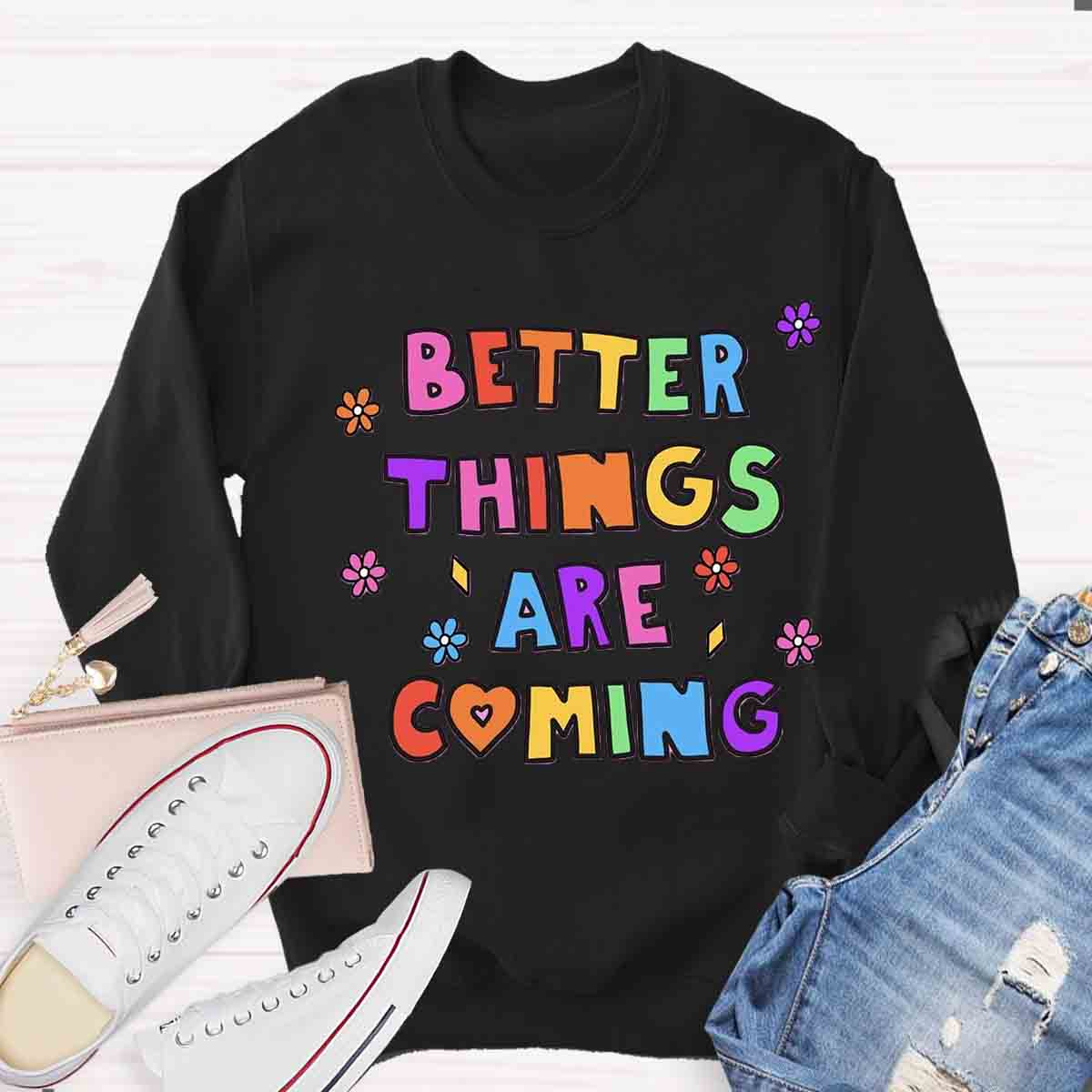 Best Things Are Coming Sweatshirt