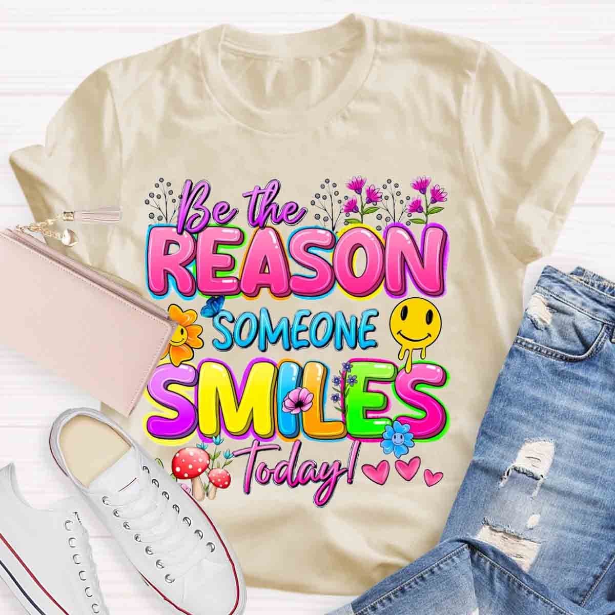 Be The Reason Someone Smiles Today Positive Quotes T-Shirt