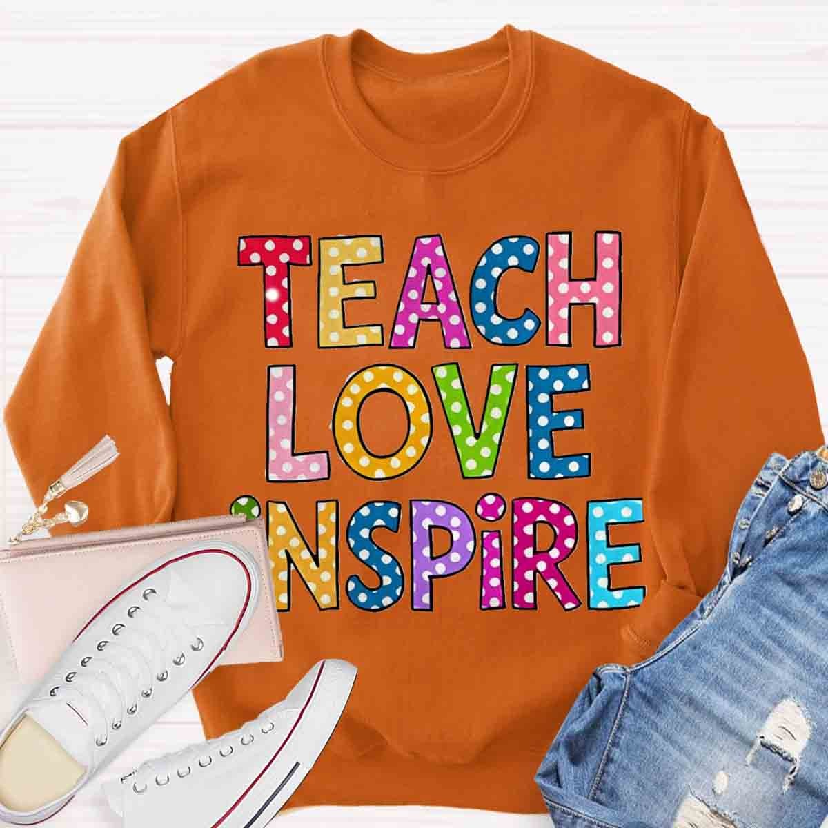 Teach Love Inspire Sweatshirt